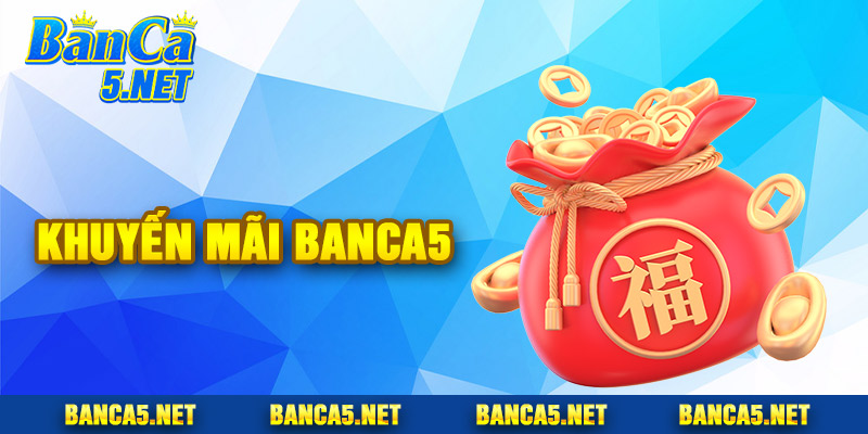 Khuyến Mãi Banca5