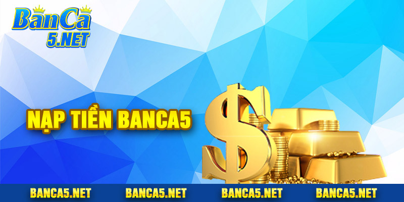 Nạp Tiền Banca5